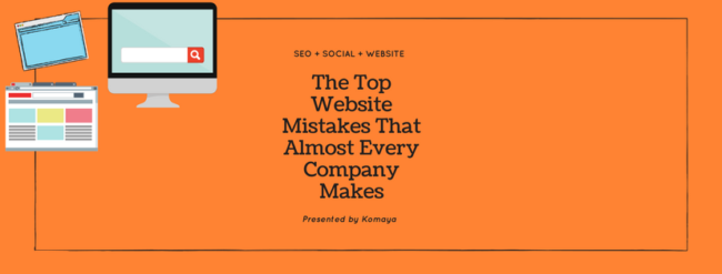 Top website mistakes almost every company makes